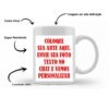 Caneca Personalizada Sua Ideia Aqui [chega Rapido] Porcelana Personalize Do Seu Jeito
